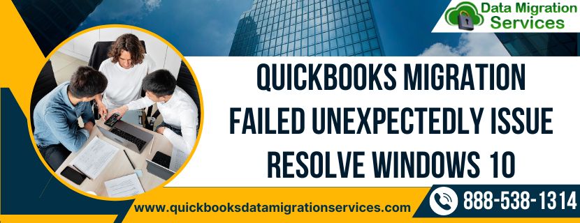 QuickBooks Migration Failed Unexpectedly Issue Resolve Windows 10