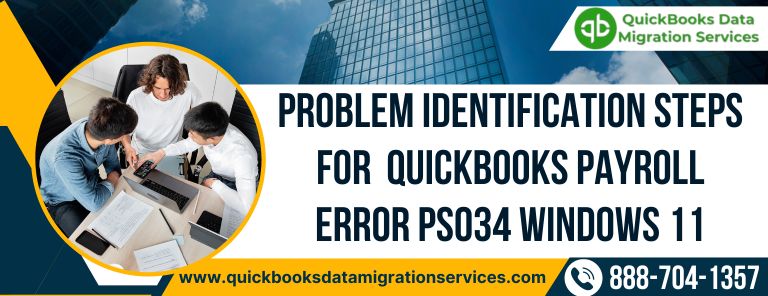 Problem Identification Steps for  QuickBooks Payroll Error PS034